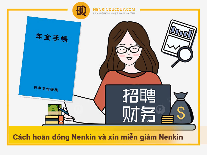 Cách hoãn đóng Nenkin và xin miễn giảm Nenkin