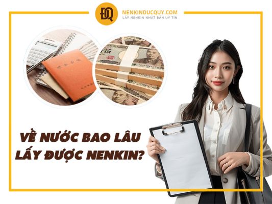 Về nước bao lâu thì lấy được Nenkin